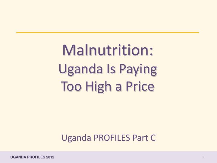 malnutrition uganda is paying too high a price