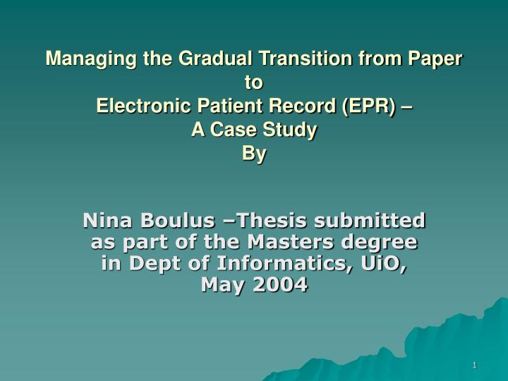 managing the gradual transition from paper to electronic patient record epr a case study by