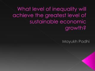 What level of inequality will achieve the greatest level of sustainable economic growth?