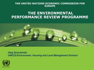 THE UNITED NATIONS ECONOMIC COMMISSION FOR EUROPE THE ENVIRONMENTAL PERFORMANCE REVIEW PROGRAMME