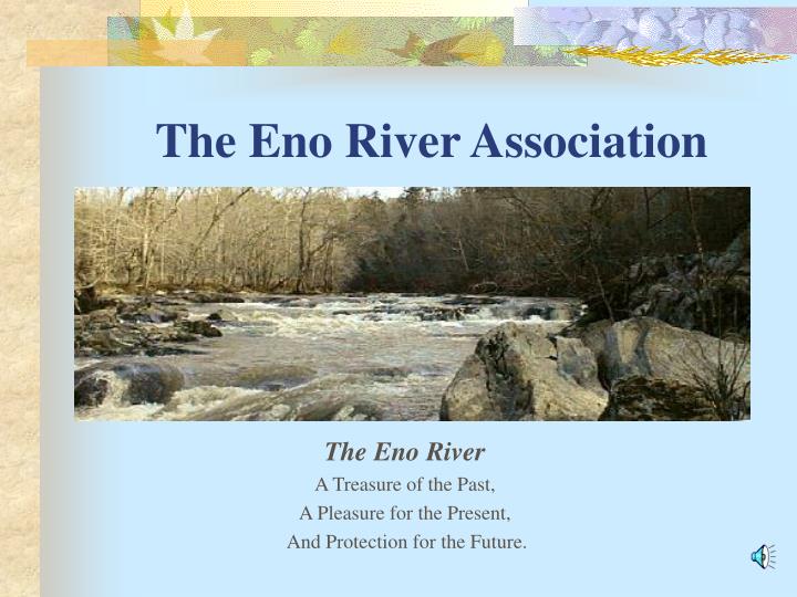 the eno river a treasure of the past a pleasure for the present and protection for the future