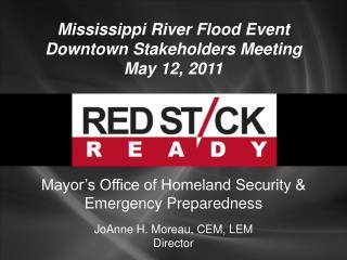 Mississippi River Flood Event Downtown Stakeholders Meeting May 12, 2011