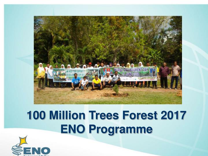 100 million trees forest 2017 eno programme