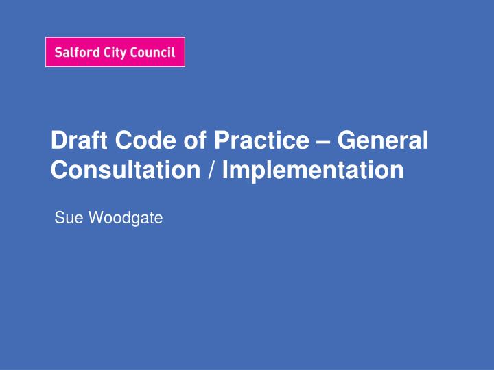 draft code of practice general consultation implementation