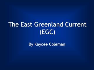 The East Greenland Current (EGC)