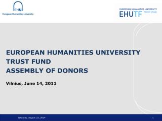 EUROPEAN HUMANITIES UNIVERSITY TRUST FUND ASSEMBLY OF DONORS Vilnius, June 14, 2011