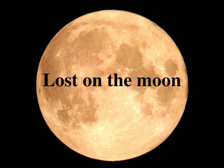 lost on the moon