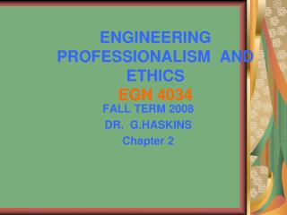 ENGINEERING PROFESSIONALISM AND ETHICS EGN 4034