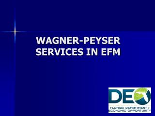 WAGNER-PEYSER SERVICES IN EFM
