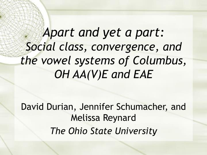 apart and yet a part social class convergence and the vowel systems of columbus oh aa v e and eae