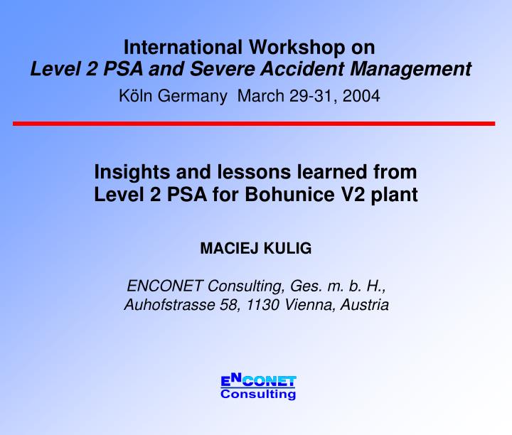 international workshop on level 2 psa and severe accident management k ln germany march 29 31 2004