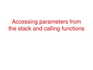 Accessing parameters from the stack and calling functions