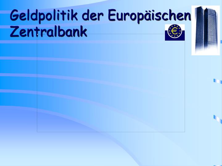 geldpolitik der europ ischen zentralbank