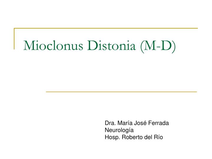 mioclonus distonia m d