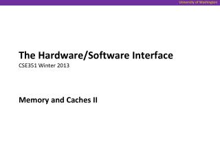 The Hardware/Software Interface CSE351 Winter 2013
