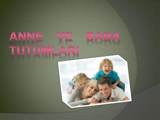 anne ve baba tutumlari