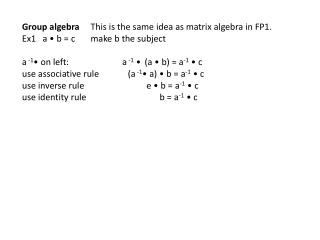 Group algebra This is the same idea as matrix algebra in FP1.