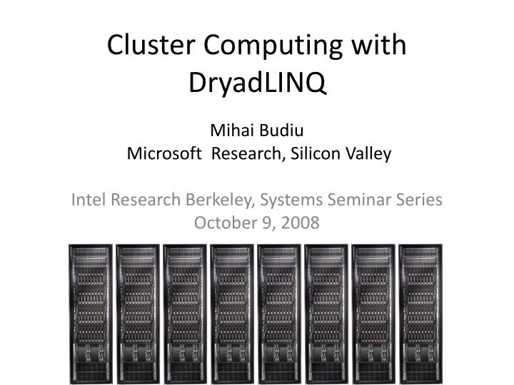 cluster computing with dryadlinq