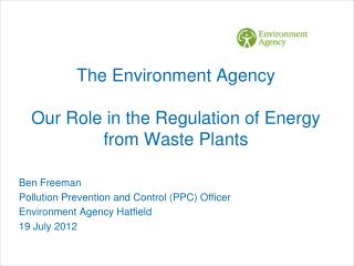 The Environment Agency Our Role in the Regulation of Energy from Waste Plants