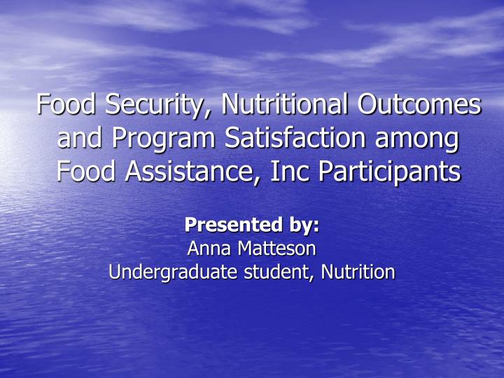 food security nutritional outcomes and program satisfaction among food assistance inc participants