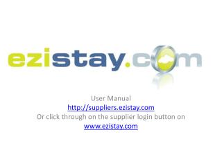 User Manual suppliers.ezistay Or click through on the supplier login button on