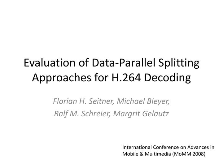 evaluation of data parallel splitting approaches for h 264 decoding