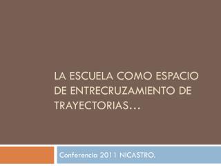 La escuela como espacio de entrecruzamiento de tRayectorias …
