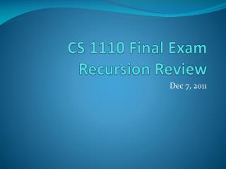 CS 1110 Final Exam Recursion Review
