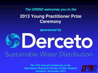 The ORSNZ welcomes you to the 2013 Young Practitioner Prize Ceremony sponsored by