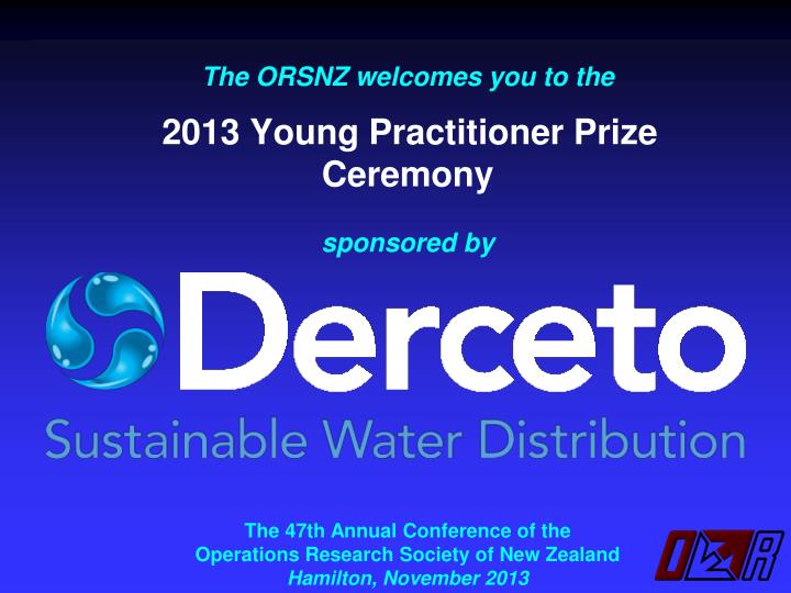 the orsnz welcomes you to the 2013 young practitioner prize ceremony sponsored by