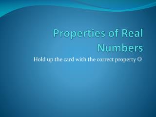 Properties of Real Numbers