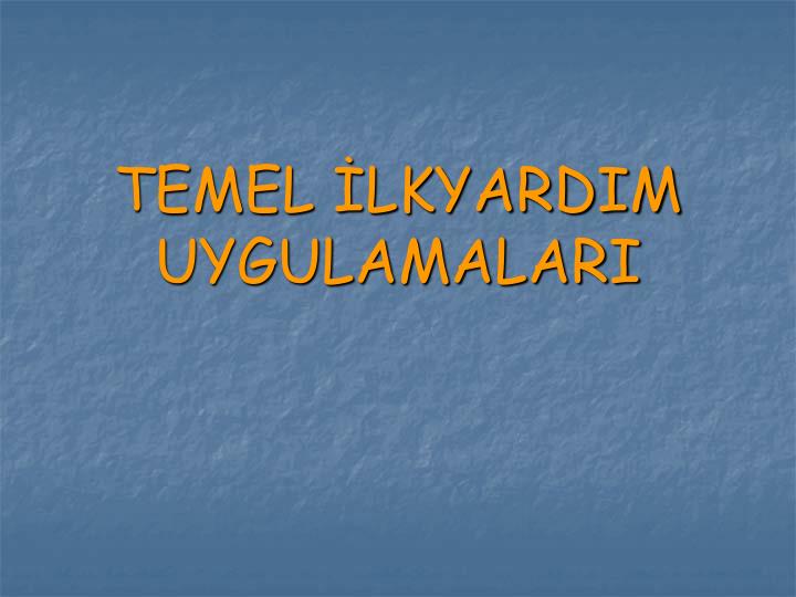 temel lkyardim uygulamalari