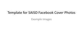 Template for SAISD Facebook Cover Photos