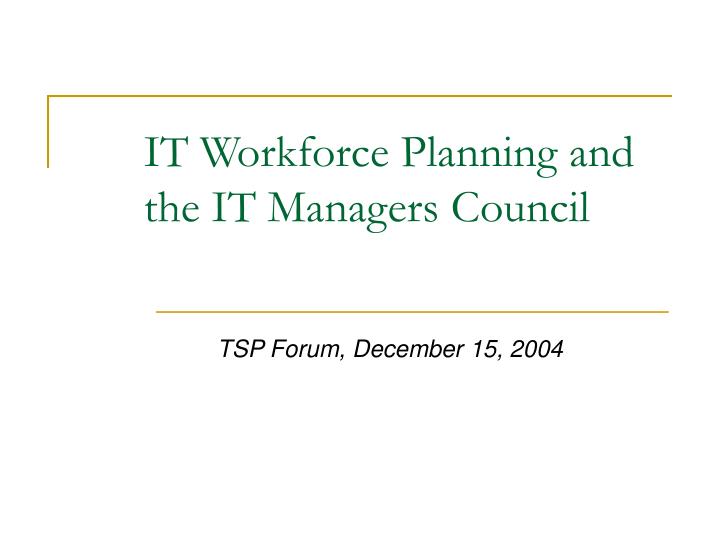 it workforce planning and the it managers council