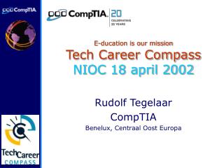 E-ducation is our mission Tech Career Compass NIOC 18 april 2002
