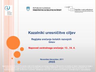 Kazalniki uresničitve ciljev Regijska srečanja šolskih razvojnih t imov