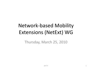 Network-based Mobility Extensions (NetExt) WG