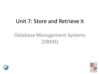 Unit 7: Store and Retrieve it