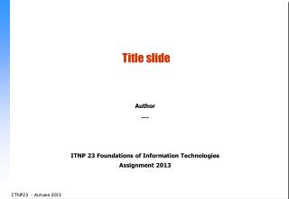 Author .... ITNP 23 Foundations of Information Technologies Assignment 2013