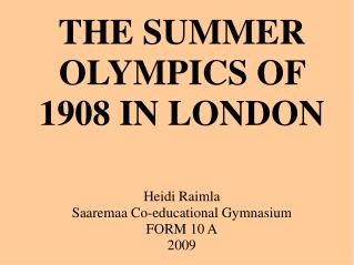 THE SUMMER OLYMPICS OF 1908 IN LONDON