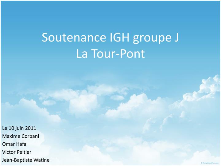 soutenance igh groupe j la tour pont