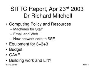 SITTC Report, Apr 23 rd 2003 Dr Richard Mitchell