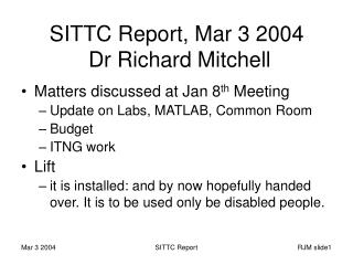 SITTC Report, Mar 3 2004 Dr Richard Mitchell
