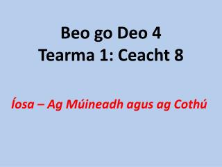 Beo go Deo 4 Tearma 1: Ceacht 8