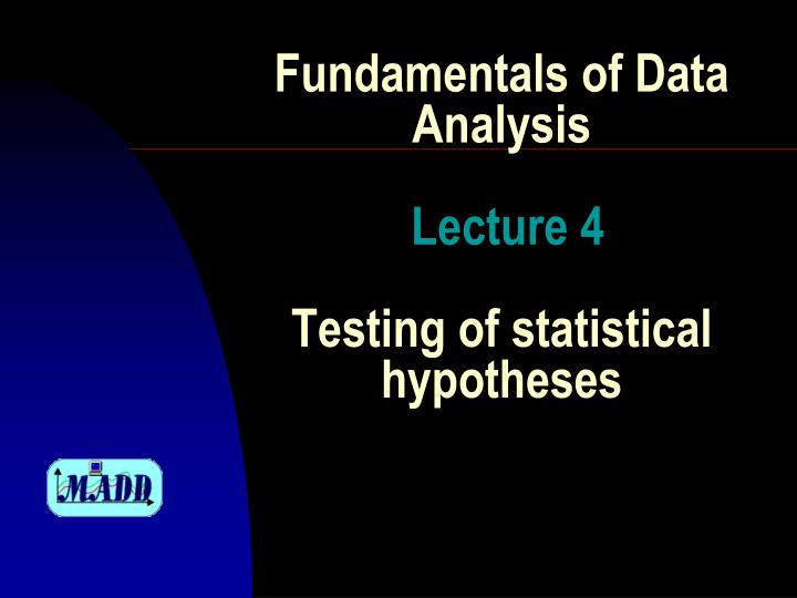 fundamentals of data analysis lecture 4 testing of statistical hypotheses