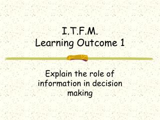 I.T.F.M. Learning Outcome 1