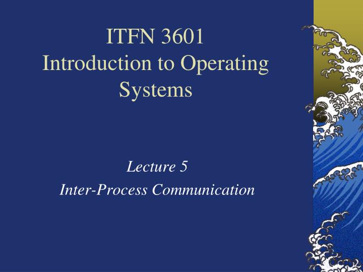 itfn 3601 introduction to operating systems