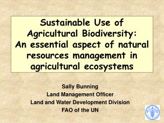 Sally Bunning Land Management Officer Land and Water Development Division FAO of the UN