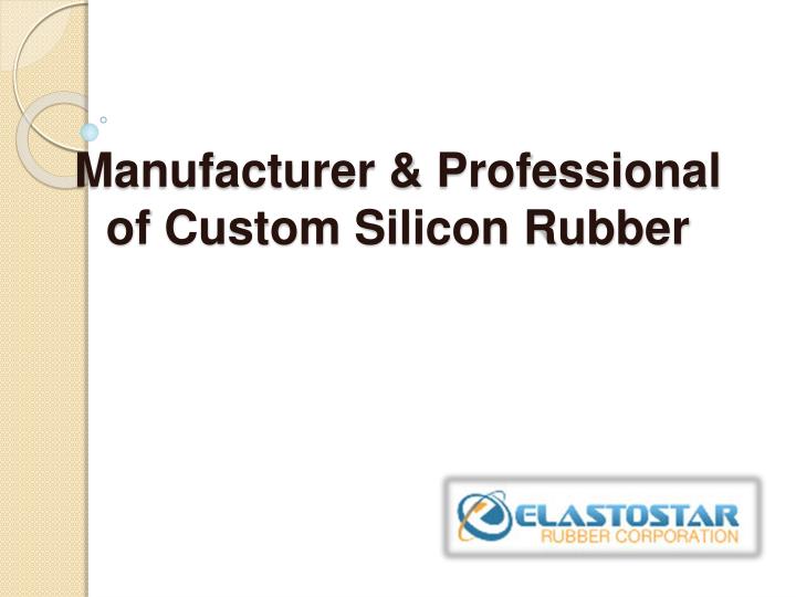 manufacturer professional of custom silicon rubber