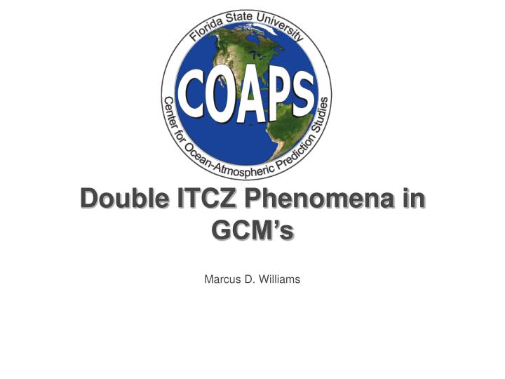 double itcz phenomena in gcm s